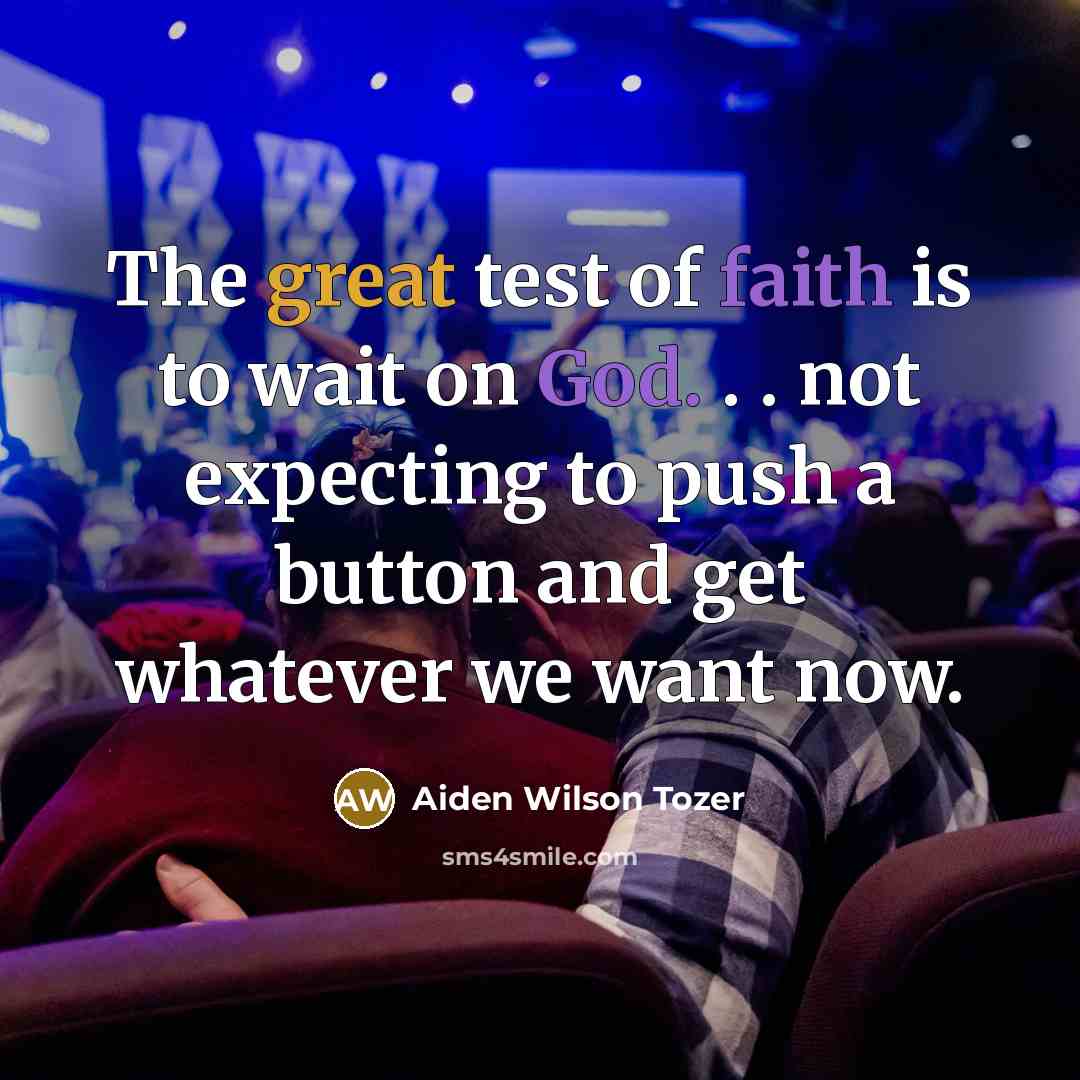 “The great test of faith is to wait on God.…” quote by Aiden Wilson Tozer