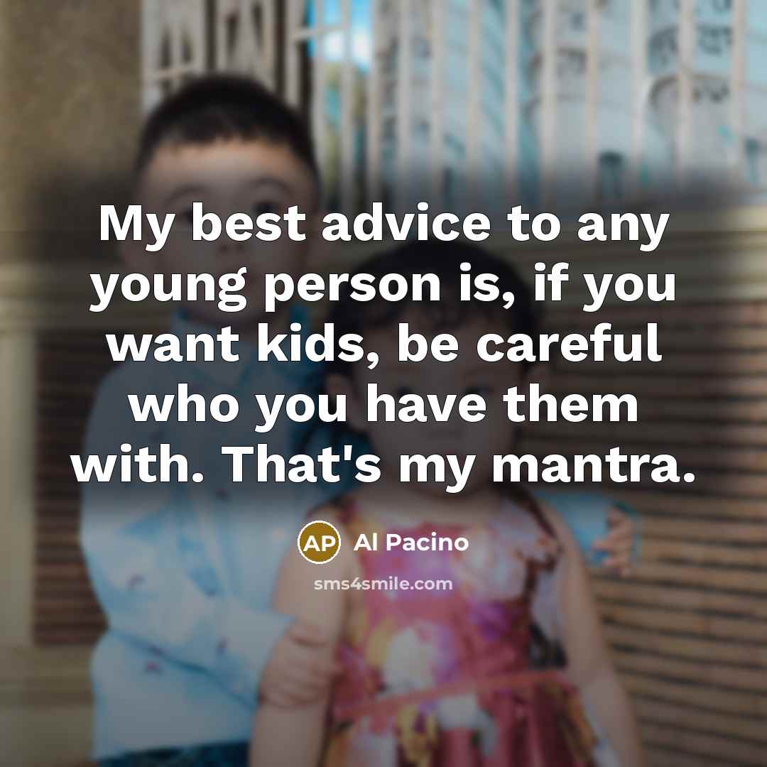 “My best advice to any young person is, if you…” quote by Al Pacino