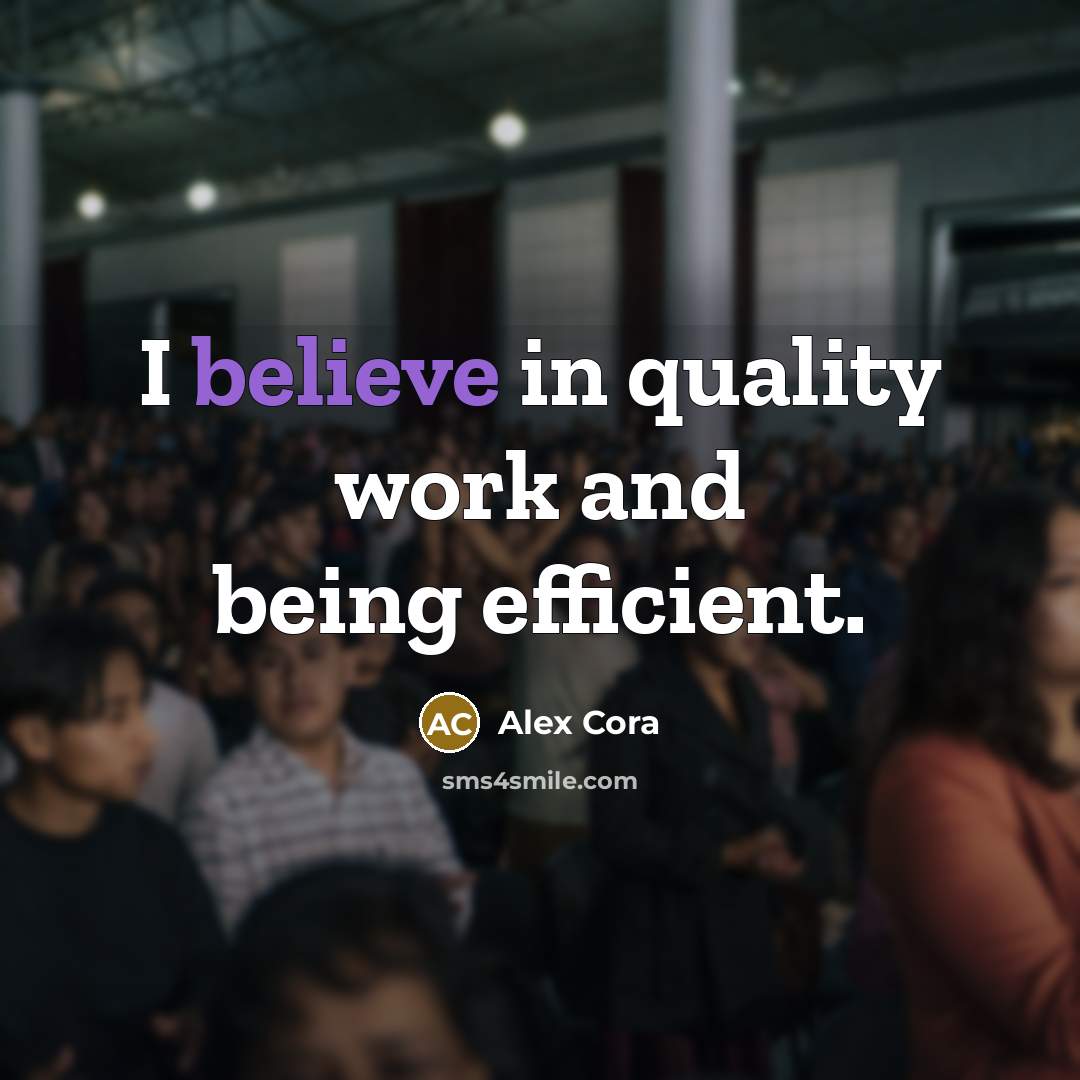 “I believe in quality work and being efficient.…” quote by Alex Cora