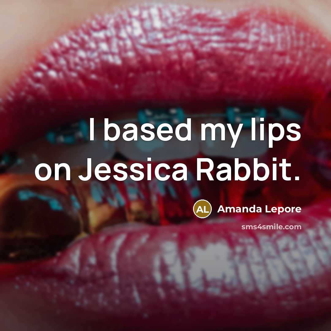 “I based my lips on Jessica Rabbit.…” quote by Amanda Lepore