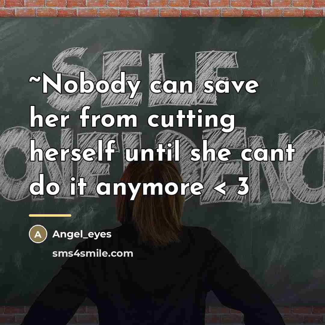 “~Nobody can save her from cutting herself until she cant…” quote by Angel_eyes