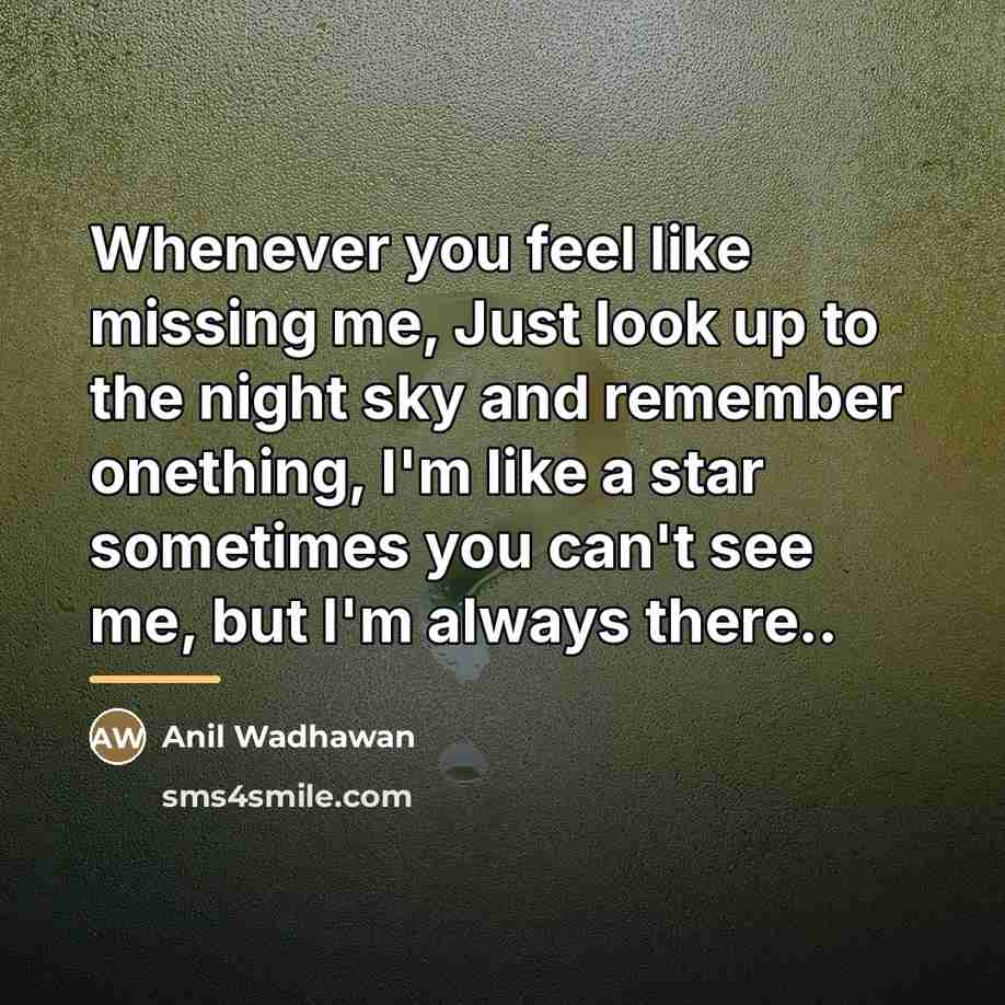 “Whenever you feel like missing me, Just look up to…” quote by Anil Wadhawan