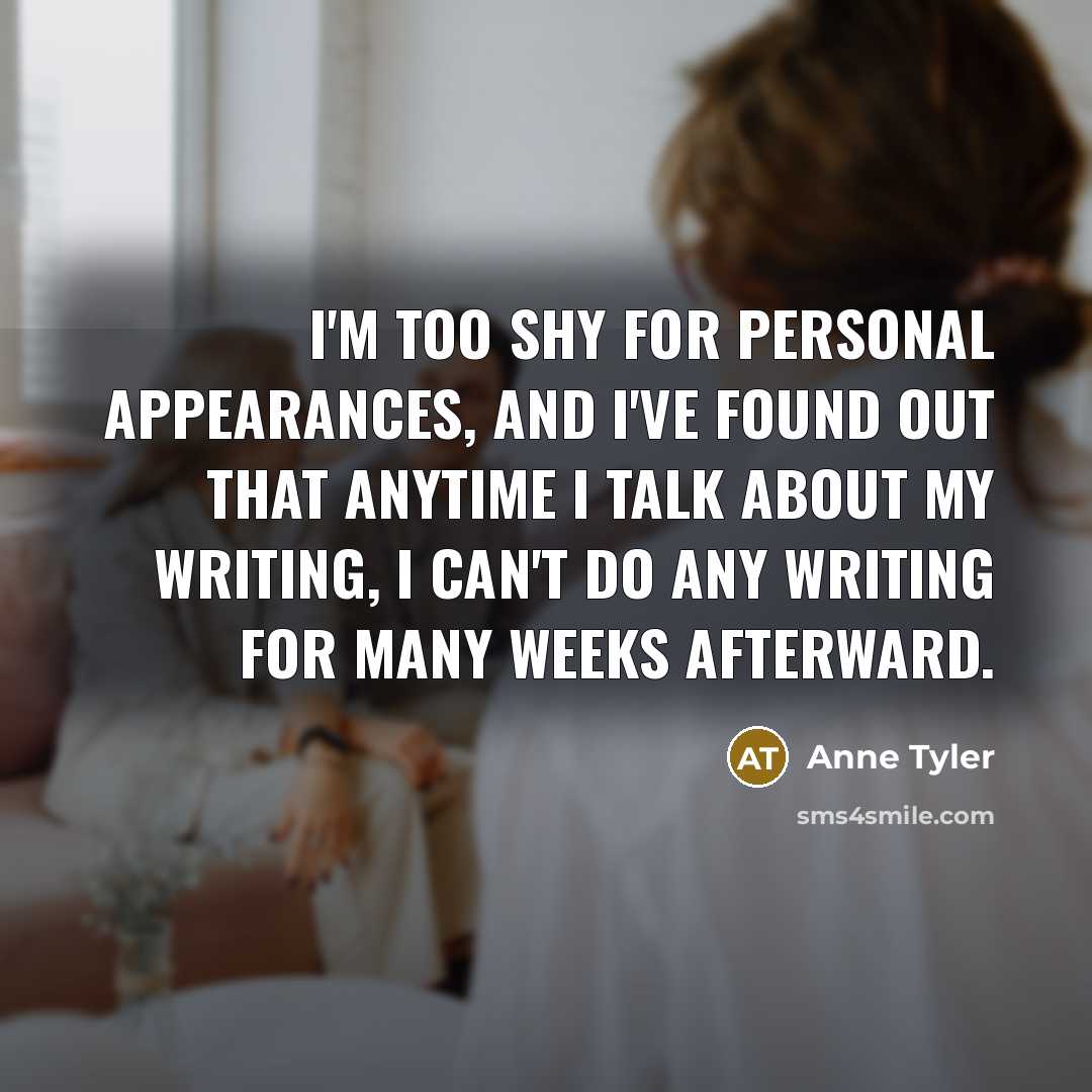 “I'm too shy for personal appearances, and I've found out…” quote by Anne Tyler