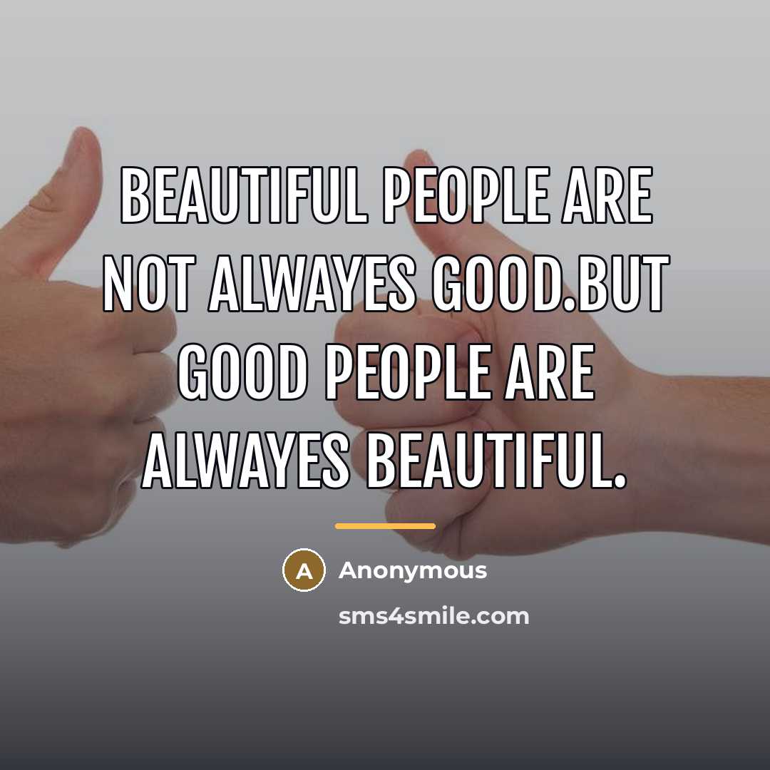 “Beautiful people are not alwayes good.but good people are alwayes…” quote by Anonymous