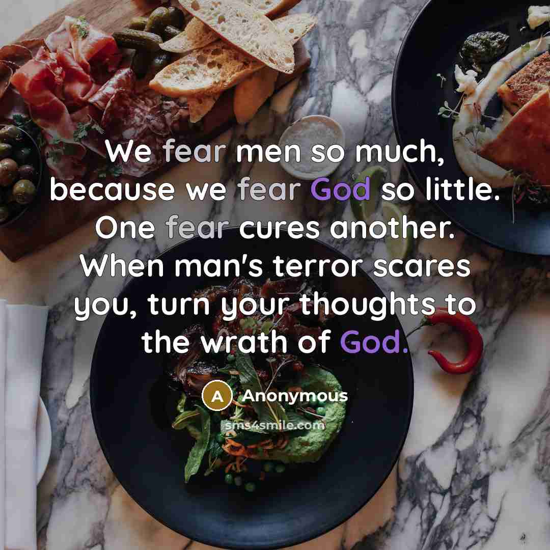 “We fear men so much, because we fear God so…” quote by Anonymous