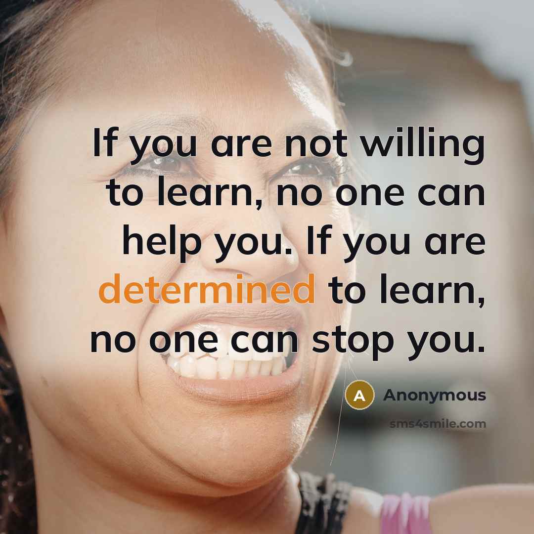 “If you are not willing to learn, no one can…” quote by Anonymous