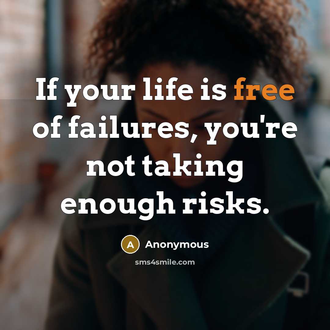 “If your life is free of failures, you're not taking…” quote by Anonymous