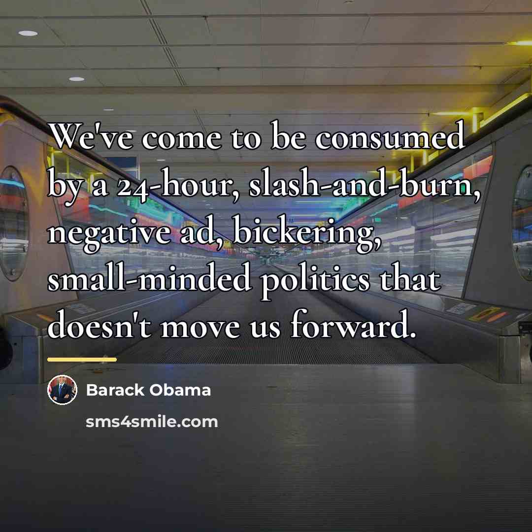 “We've come to be consumed by a 24-hour, slash-and-burn, negative…” quote by Barack Obama