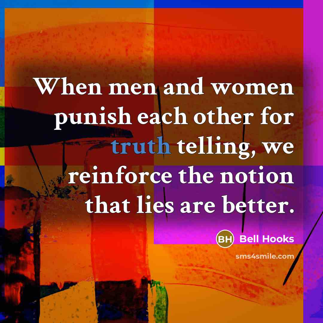 “When men and women punish each other for truth telling,…” quote by Bell Hooks