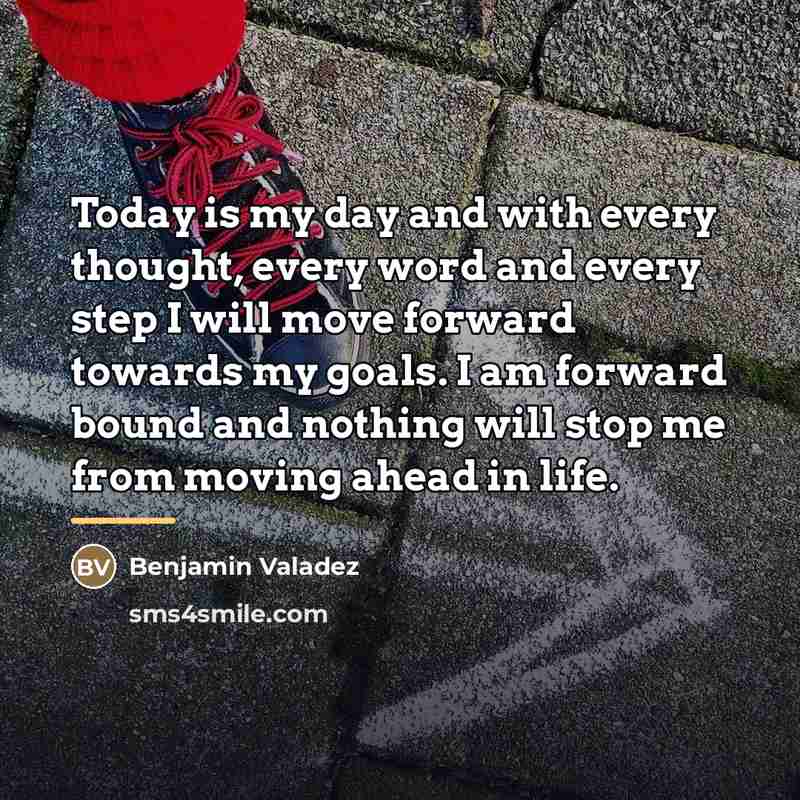 “Today is my day and with every thought, every word…” quote by Benjamin Valadez