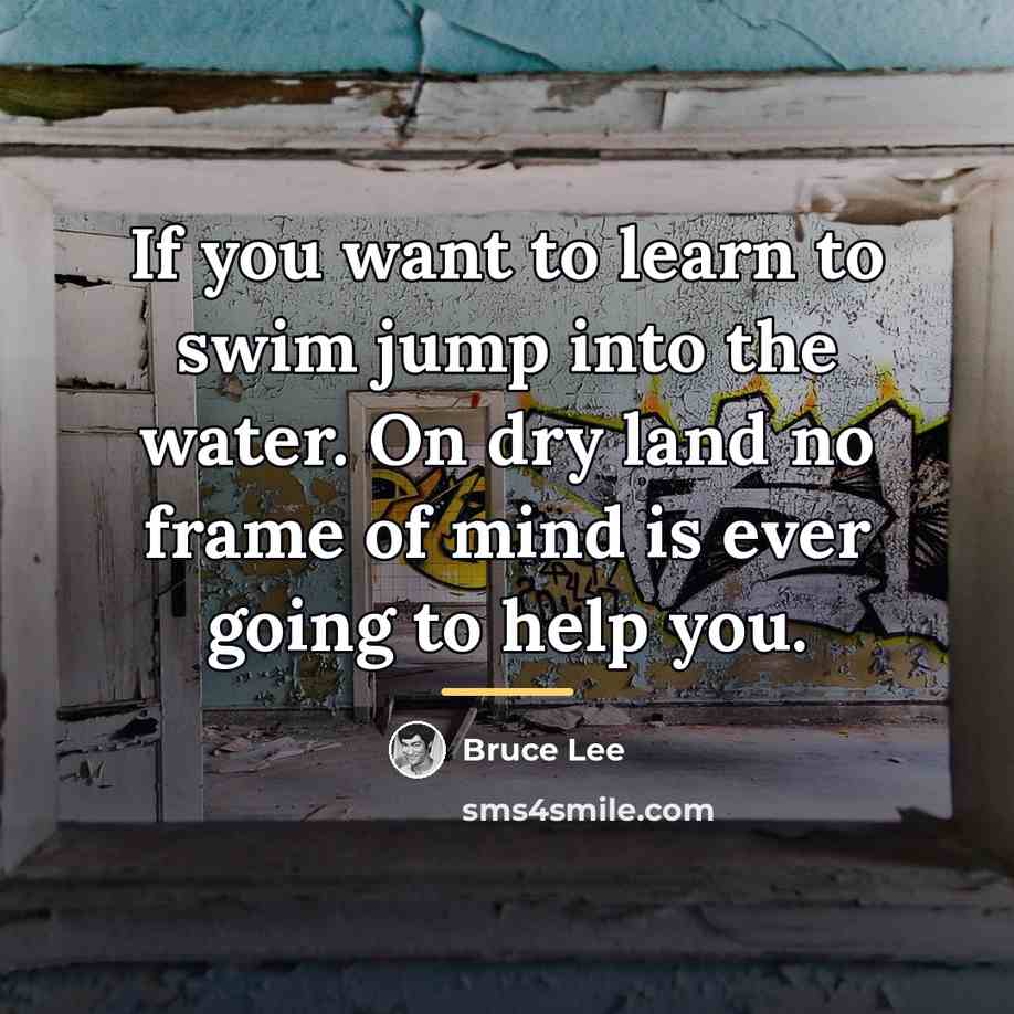 “If you want to learn to swim jump into the…” quote by Bruce Lee