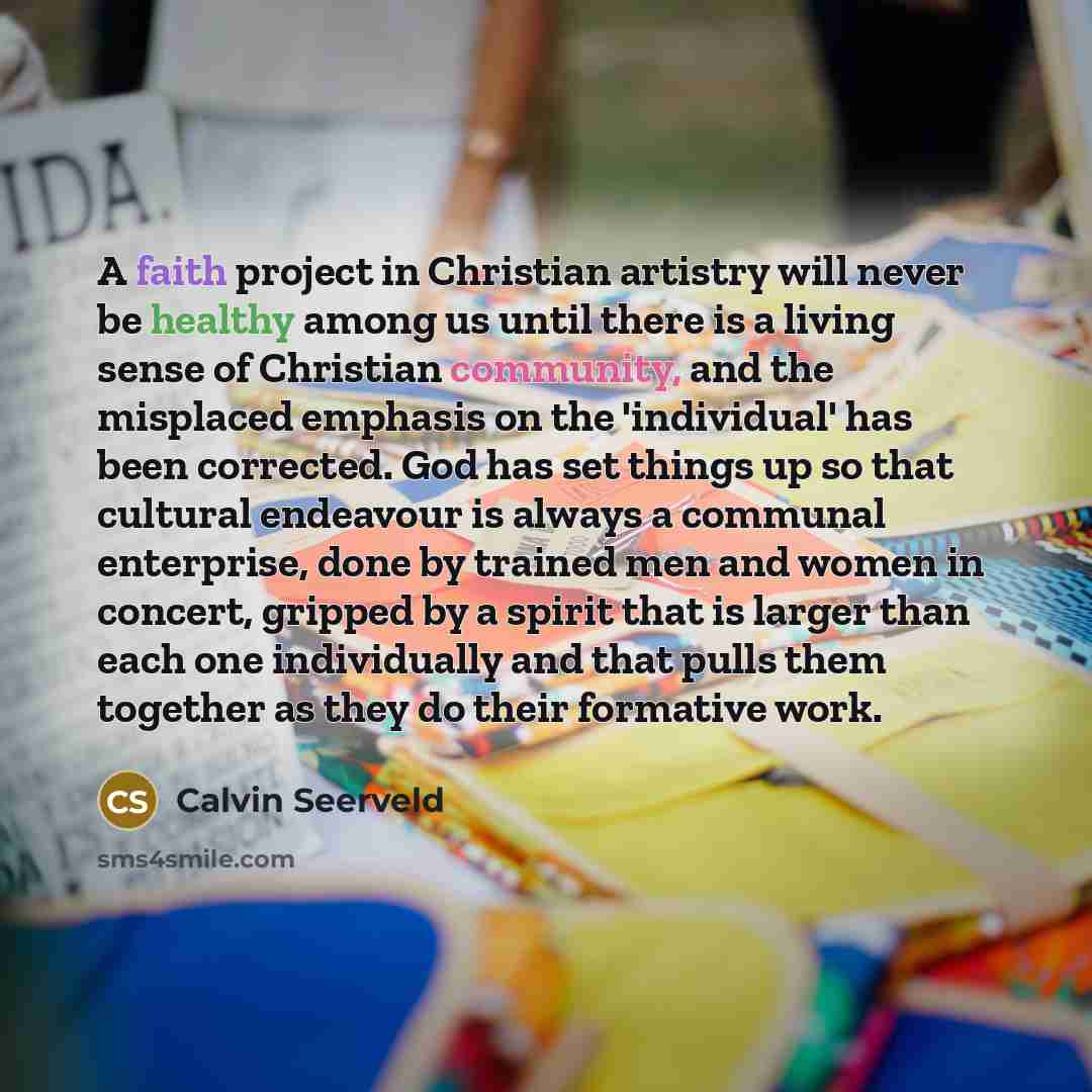 “A faith project in Christian artistry will never be healthy…” quote by Calvin Seerveld