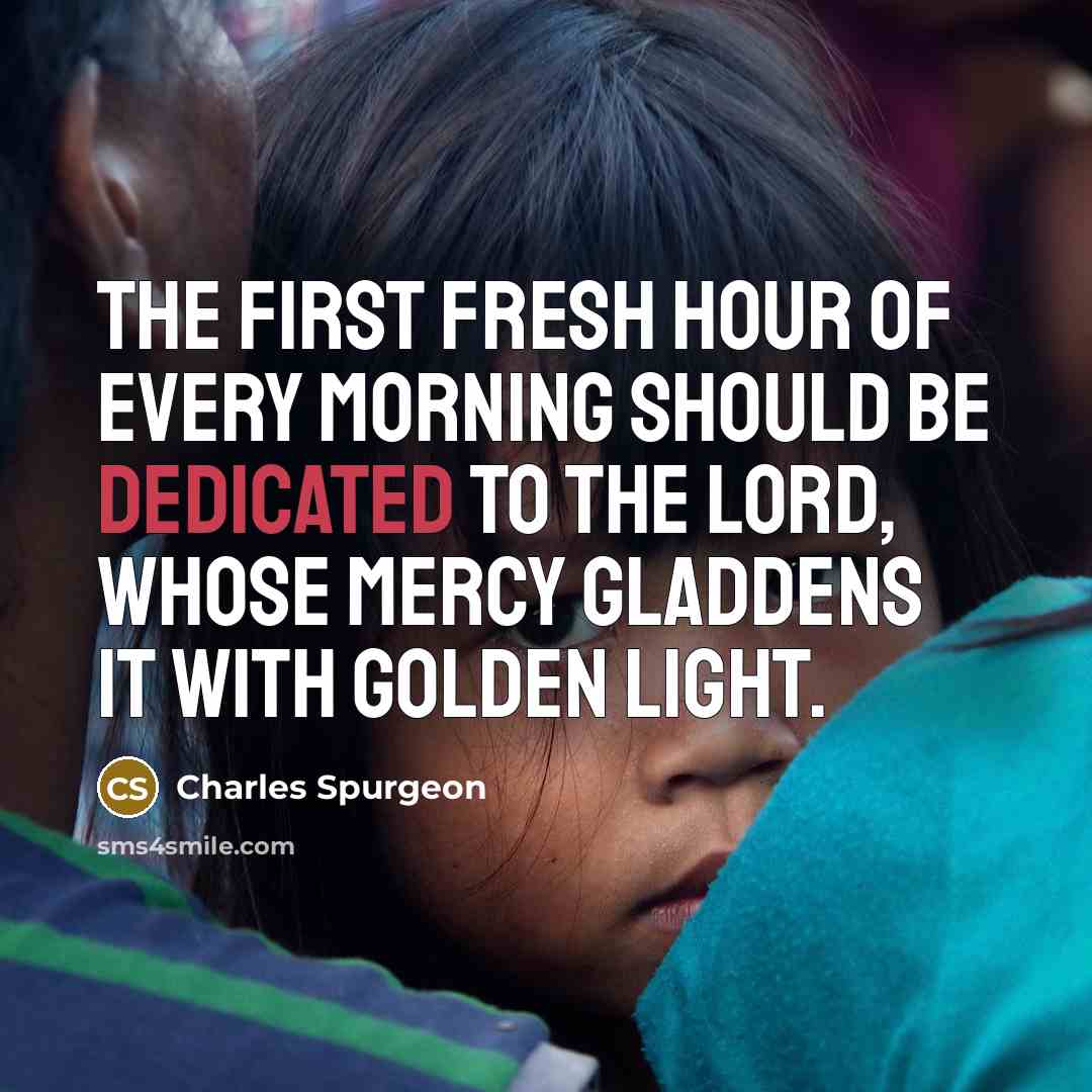 “The first fresh hour of every morning should be dedicated…” quote by Charles Spurgeon