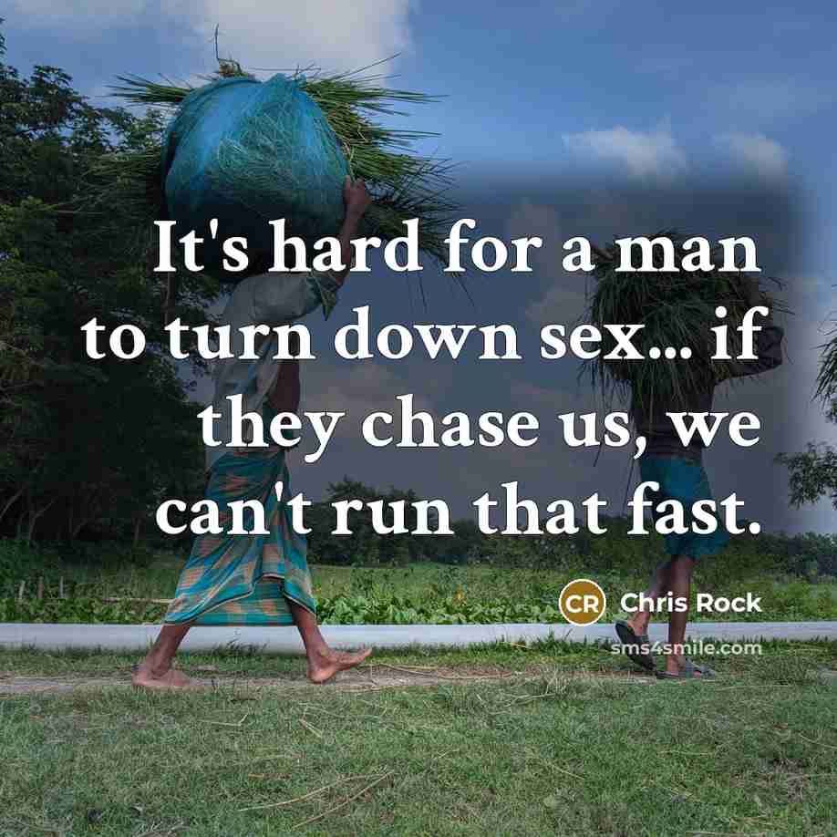 “It's hard for a man to turn down sex... if…” quote by Chris Rock