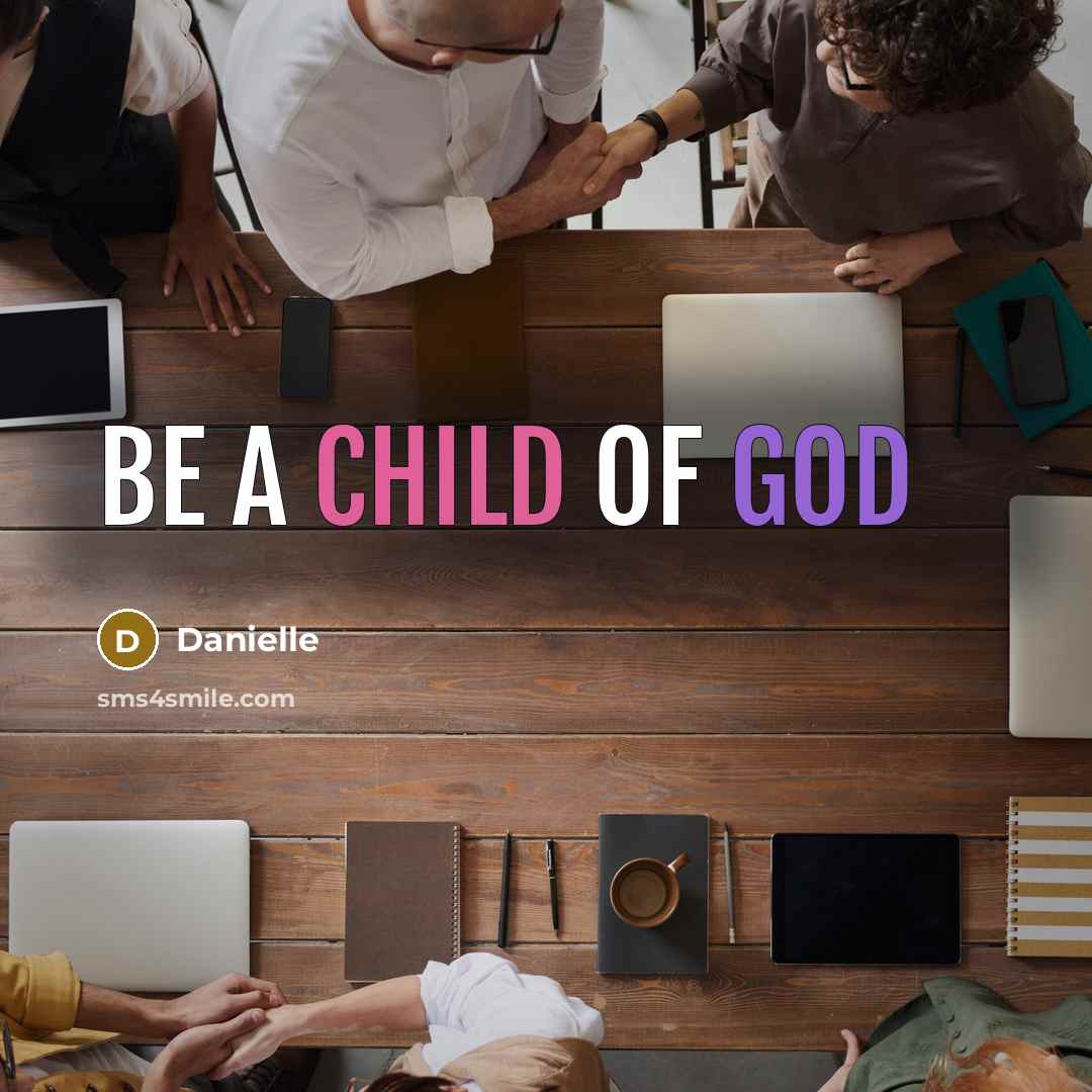 “Be a child of God…” quote by Danielle