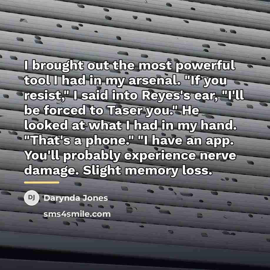 “I brought out the most powerful tool I had in…” quote by Darynda Jones