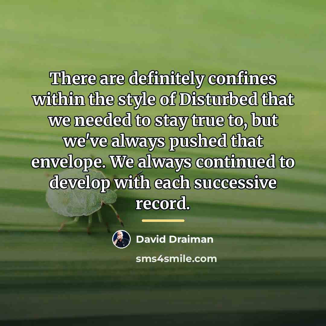 “There are definitely confines within the style of Disturbed that…” quote by David Draiman