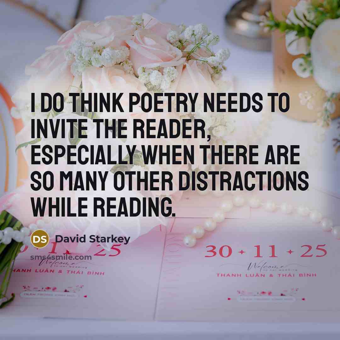 “I do think poetry needs to invite the reader, especially…” quote by David Starkey