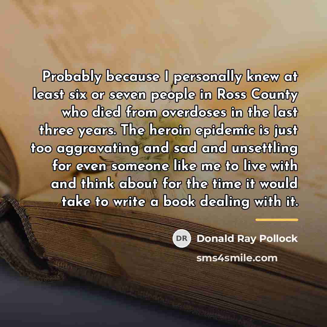 “Probably because I personally knew at least six or seven…” quote by Donald Ray Pollock