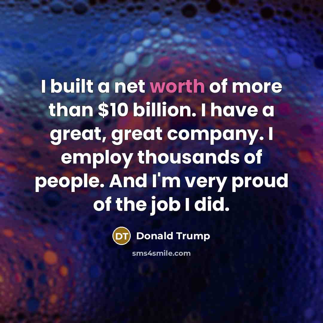 “I built a net worth of more than $10 billion.…” quote by Donald Trump