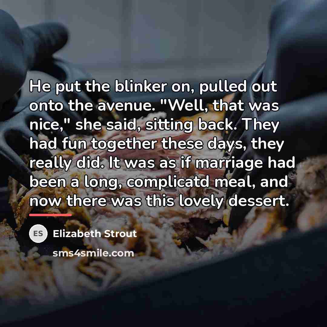 “He put the blinker on, pulled out onto the avenue.…” quote by Elizabeth Strout