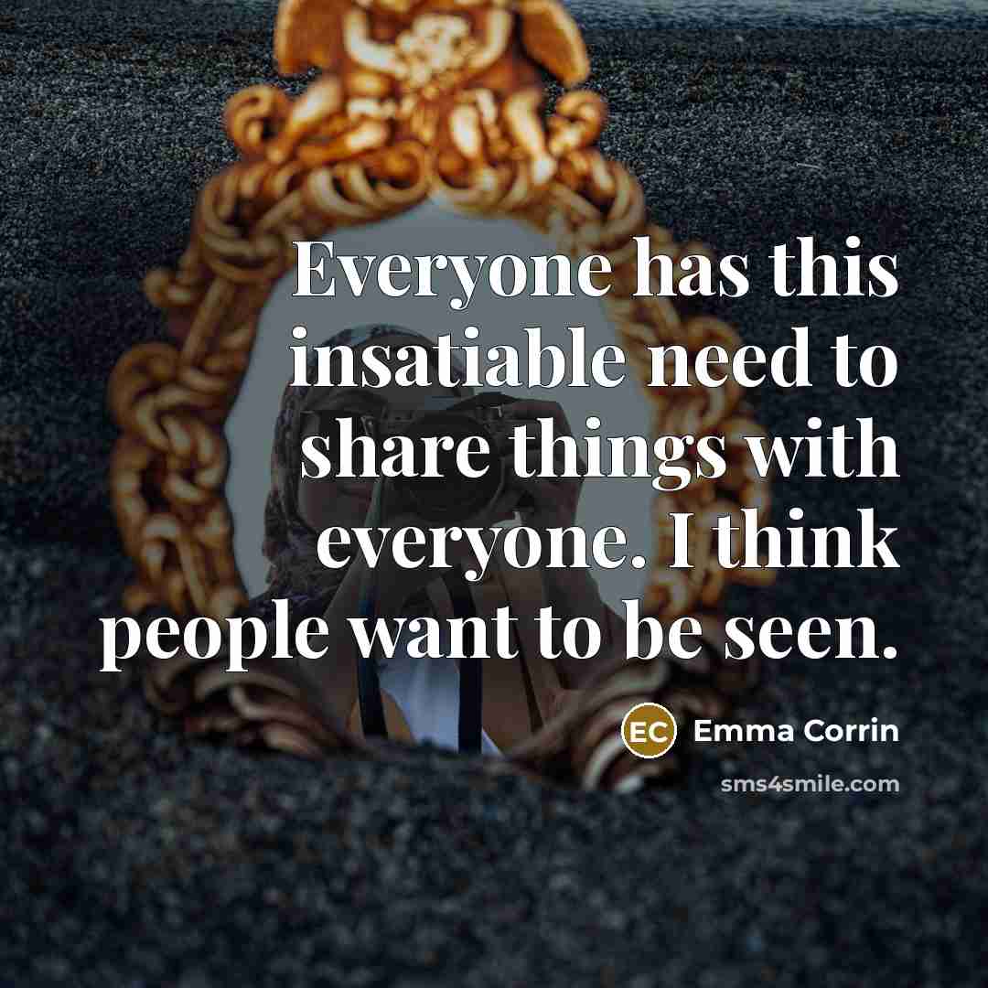 “Everyone has this insatiable need to share things with everyone.…” quote by Emma Corrin