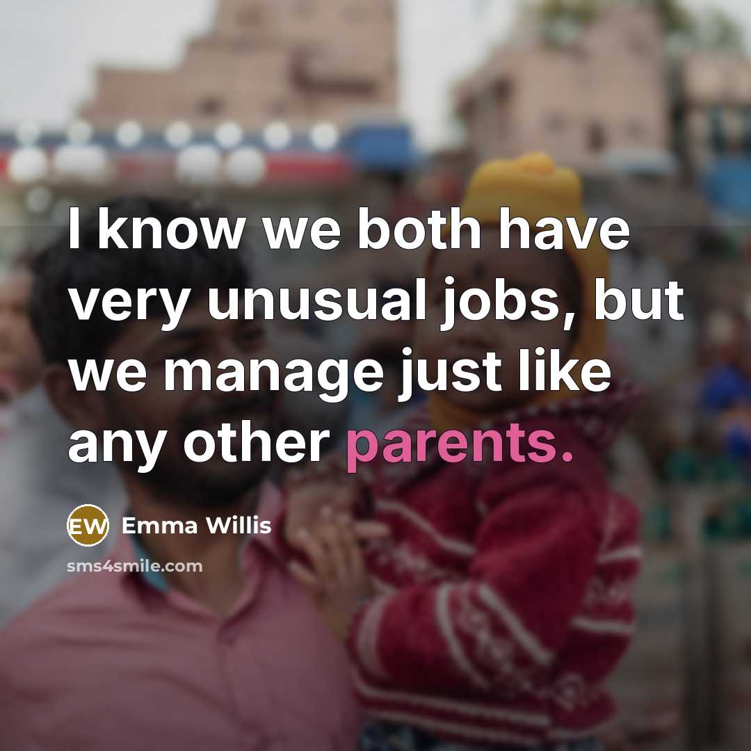 “I know we both have very unusual jobs, but we manage just like any other parents.” quote by Emma Willis