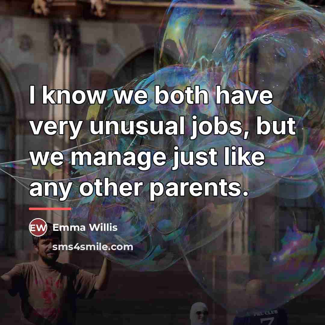“I know we both have very unusual jobs, but we…” quote by Emma Willis