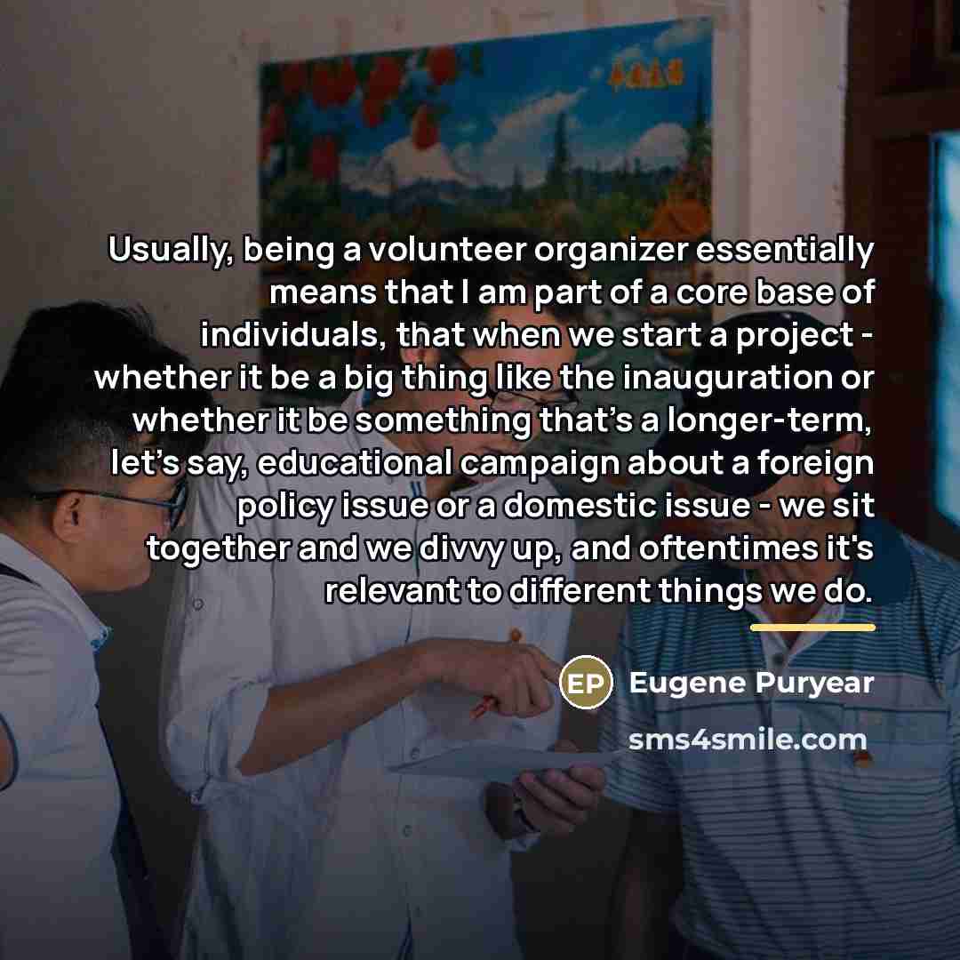 “Usually, being a volunteer organizer essentially means that I am…” quote by Eugene Puryear