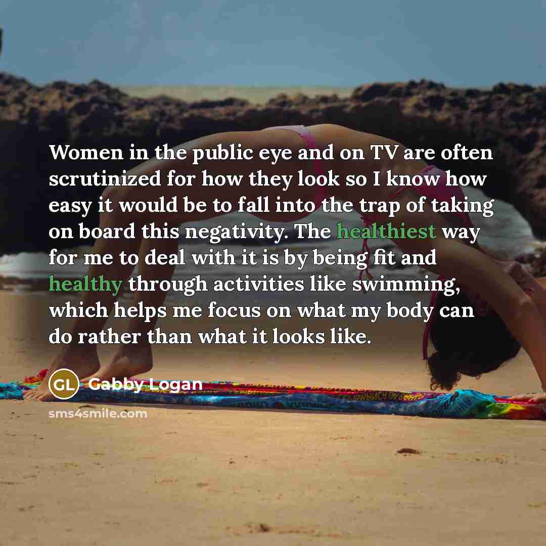 “Women in the public eye and on TV are often…” quote by Gabby Logan