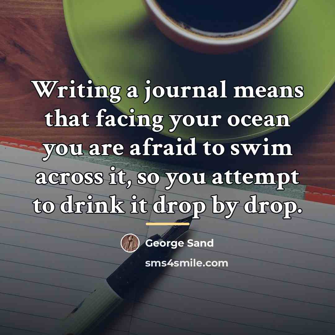 “Writing a journal means that facing your ocean you are…” quote by George Sand