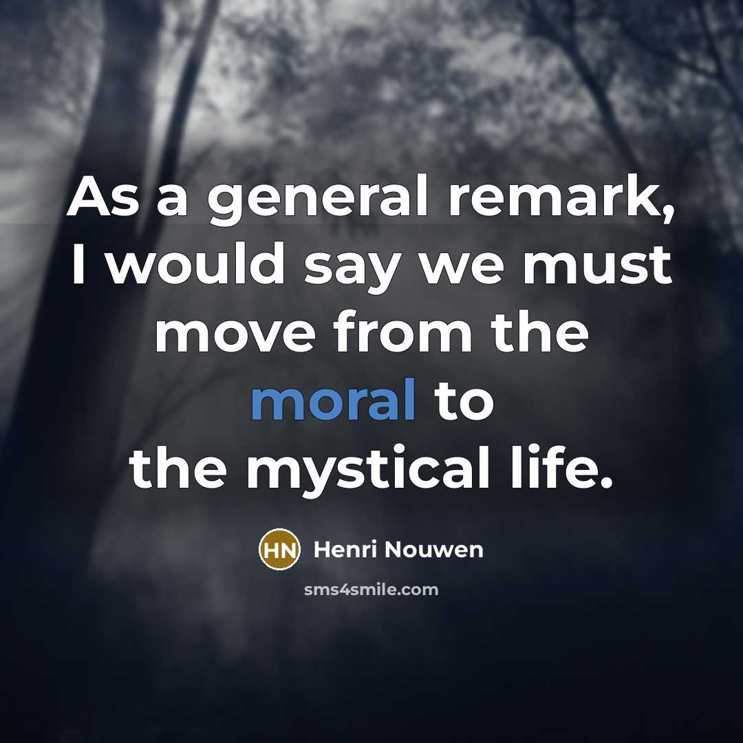 “As a general remark, I would say we must move…” quote by Henri Nouwen