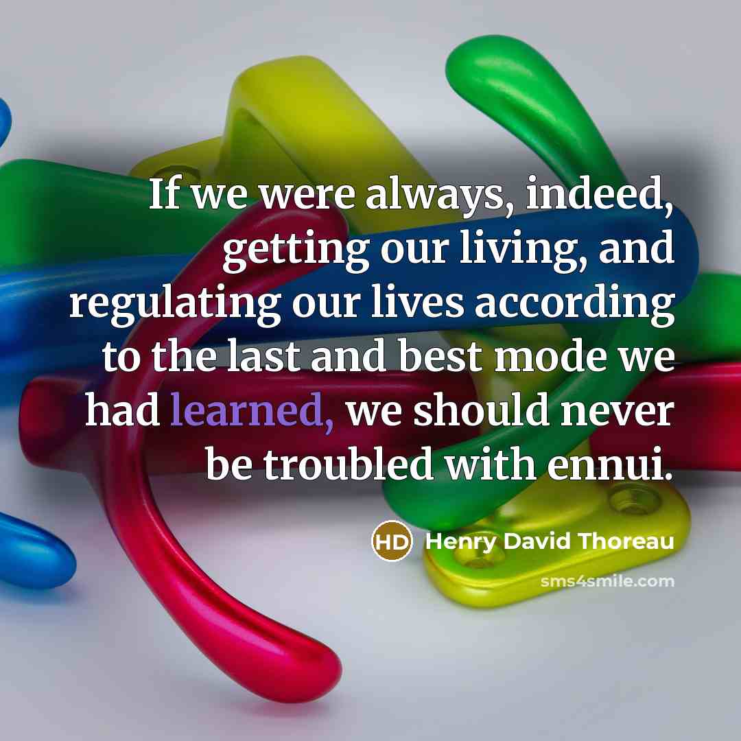 “If we were always, indeed, getting our living, and regulating…” quote by Henry David Thoreau