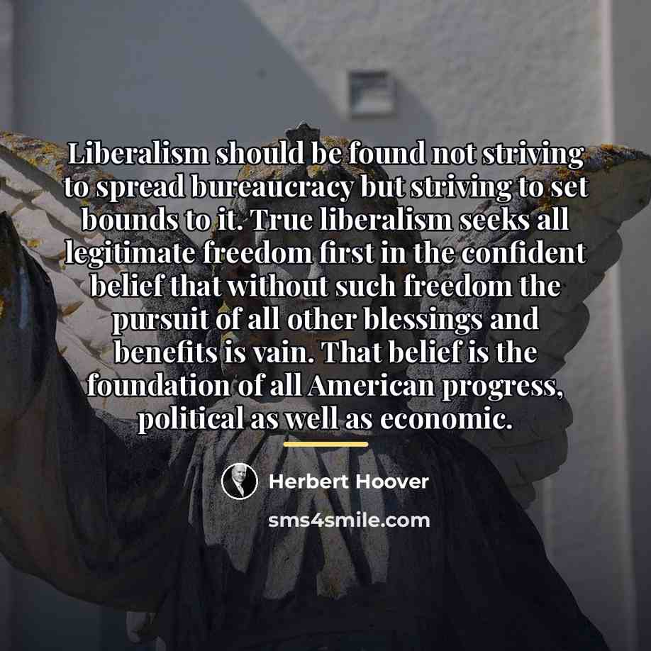 “Liberalism should be found not striving to spread bureaucracy but…” quote by Herbert Hoover