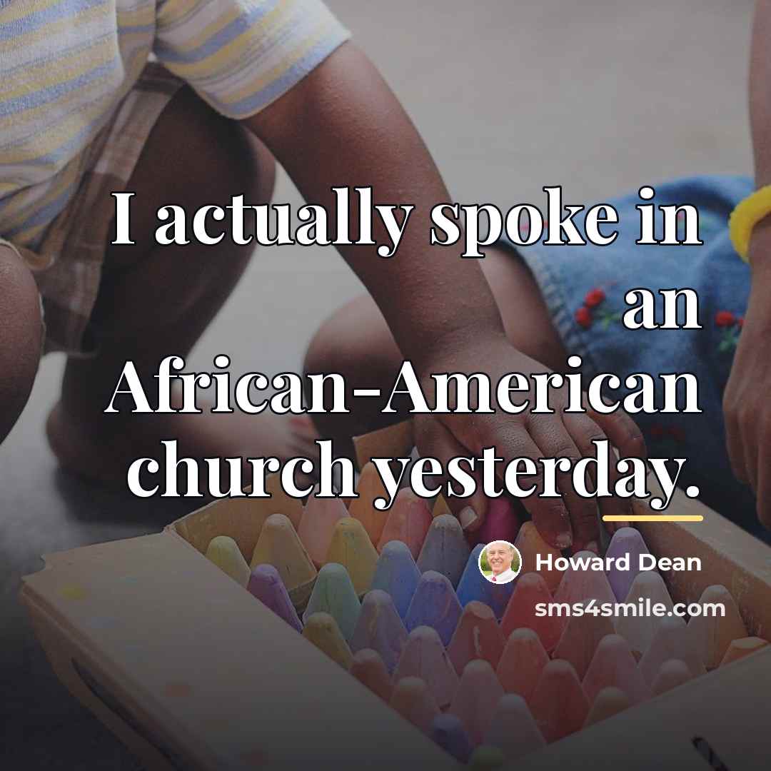 “I actually spoke in an African-American church yesterday.…” quote by Howard Dean