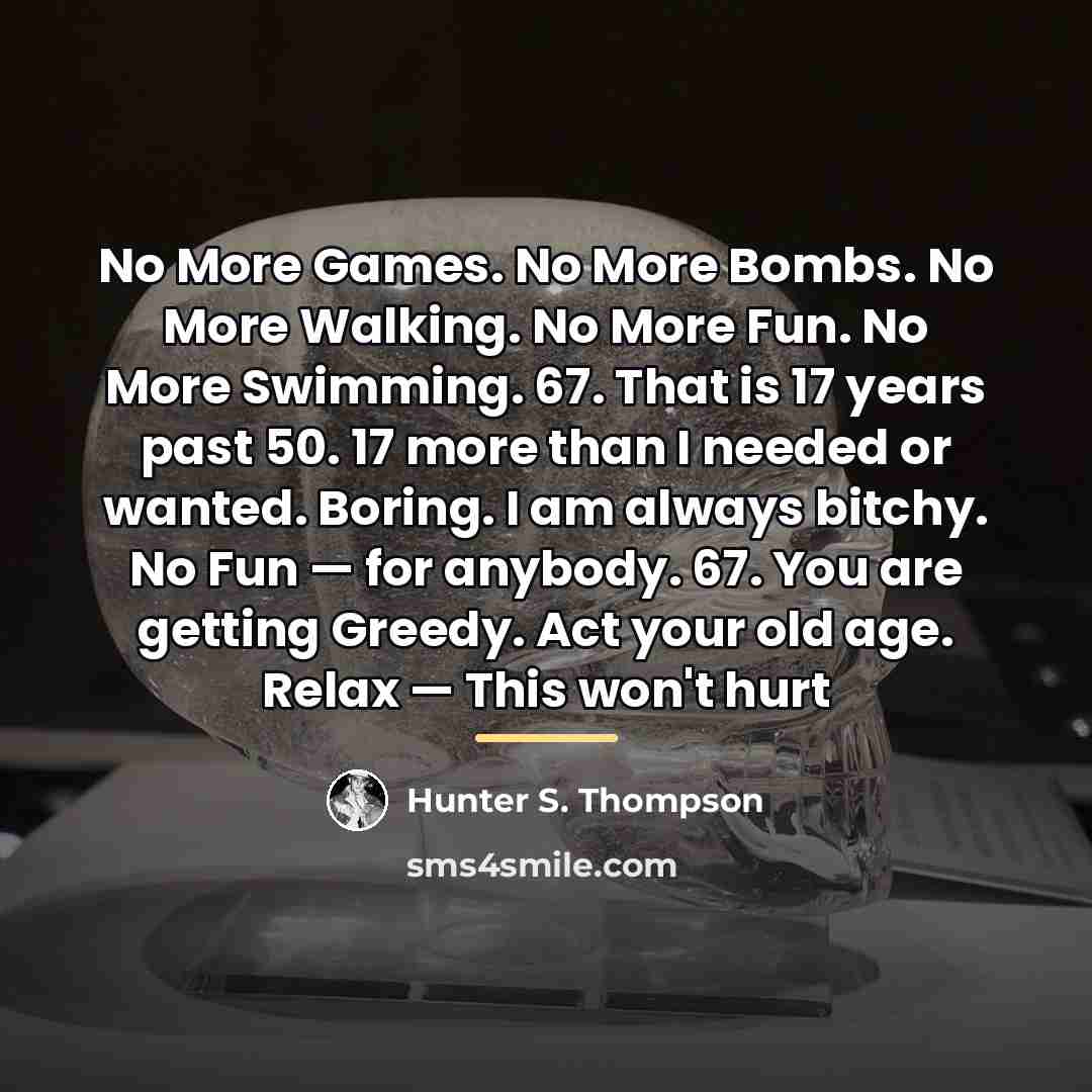 “No More Games. No More Bombs. No More Walking. No…” quote by Hunter S. Thompson
