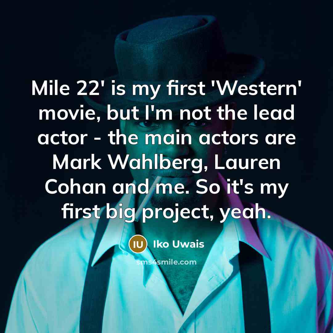 “Mile 22' is my first 'Western' movie, but I'm not…” quote by Iko Uwais