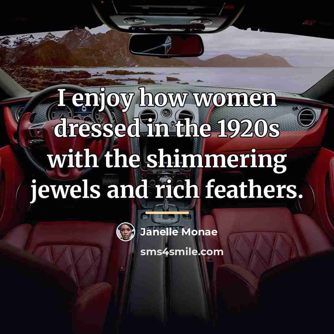 “I enjoy how women dressed in the 1920s with the…” quote by Janelle Monae
