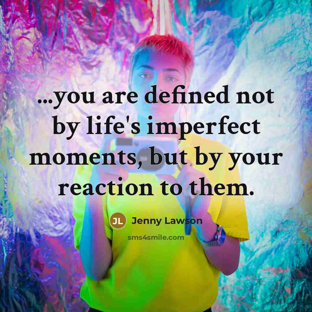 “...you are defined not by life's imperfect moments, but by…” quote by Jenny Lawson
