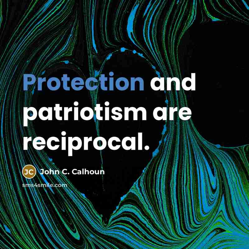 “Protection and patriotism are reciprocal.…” quote by John C. Calhoun