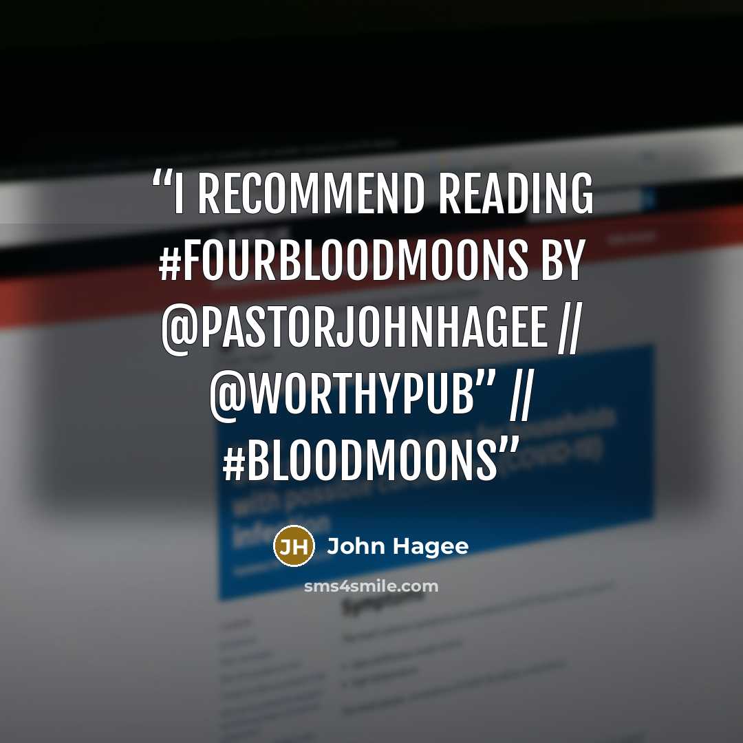“I recommend reading #FourBloodMoons by @PastorJohnHagee // @worthypub” // #BloodMoons” quote by John Hagee