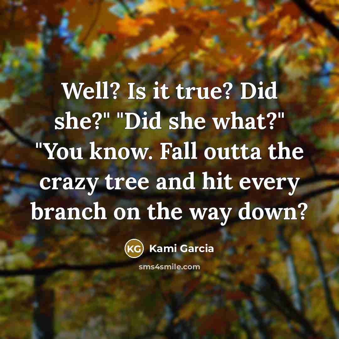 “Well? Is it true? Did she?" "Did she what?" "You…” quote by Kami Garcia