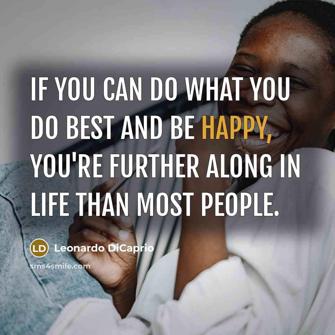 “If you can do what you do best and be…” quote by Leonardo DiCaprio