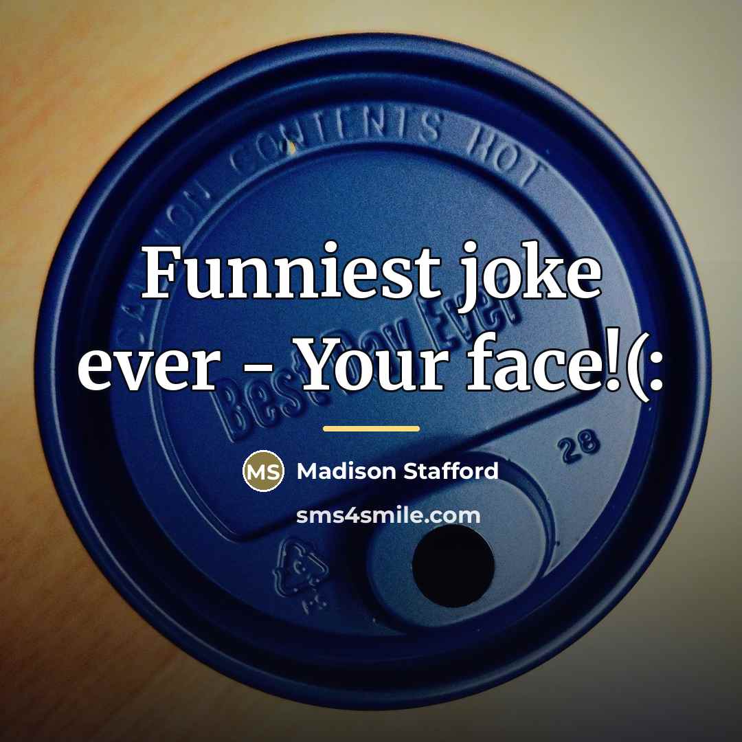 “Funniest joke ever - Your face!(:…” quote by Madison Stafford