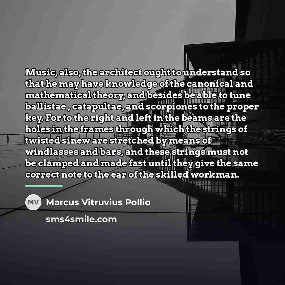 “Music, also, the architect ought to understand so that he…” quote by Marcus Vitruvius Pollio