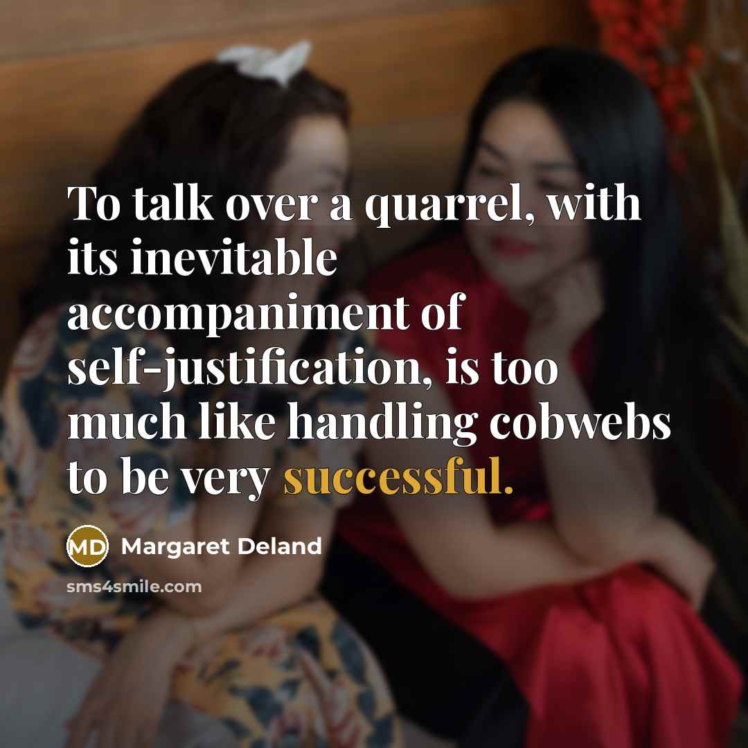 “To talk over a quarrel, with its inevitable accompaniment of…” quote by Margaret Deland