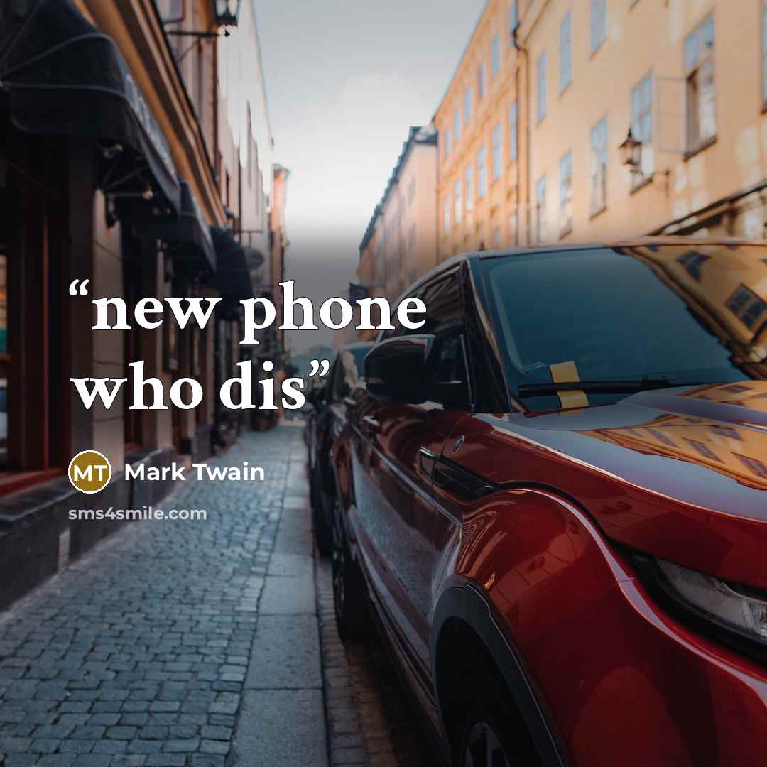 “new phone who dis” quote by Mark Twain