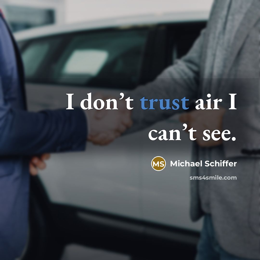 “I don’t trust air I can’t see.” quote by Michael Schiffer