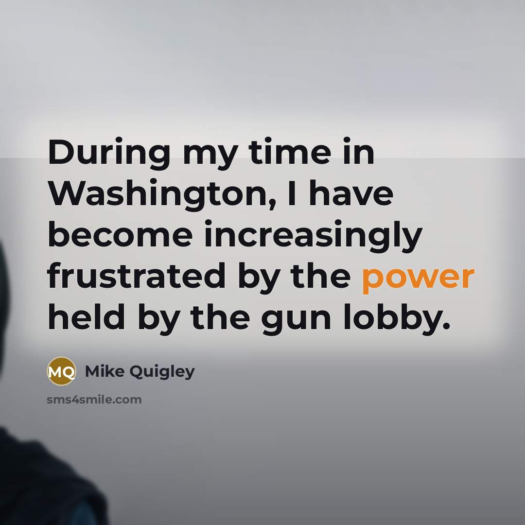 “During my time in Washington, I have become increasingly frustrated…” quote by Mike Quigley