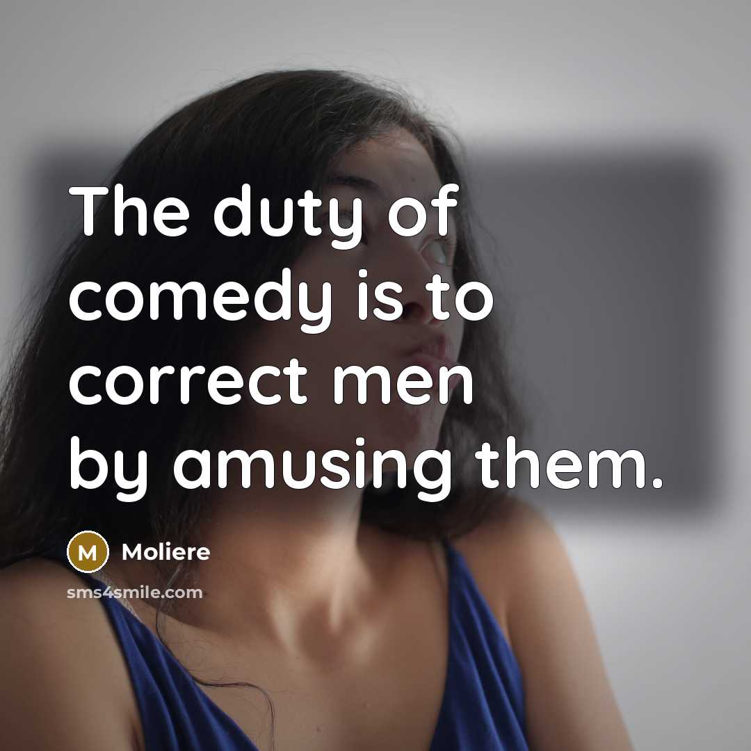 “The duty of comedy is to correct men by amusing…” quote by Moliere